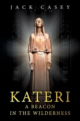 Kateri - Un far în sălbăticie - Kateri - A Beacon in the Wilderness