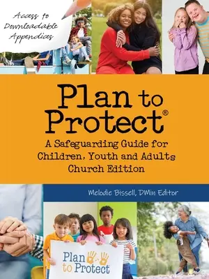 Plan to Protect(R): Un ghid de protecție pentru copii, tineri și adulți, Church Edition - Plan to Protect(R): A Safeguarding Guide for Children, Youth and Adults, Church Edition