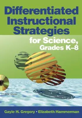 Strategii didactice diferențiate pentru științe, clasele K-8 [cu CDROM] - Differentiated Instructional Strategies for Science, Grades K-8 [With CDROM]