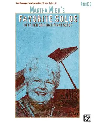 Martha Mier's Favorite Solos, Bk 2: 10 dintre solourile ei originale pentru pian - Martha Mier's Favorite Solos, Bk 2: 10 of Her Original Piano Solos