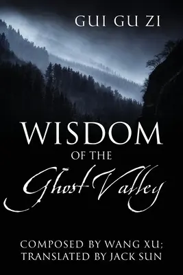 Înțelepciunea Văii Fantomelor: Gui Gu Zi - Wisdom of the Ghost Valley: Gui Gu Zi