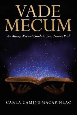 Vade Mecum: Un ghid mereu prezent pentru calea ta divină - Vade Mecum: An Always-Present Guide to Your Divine Path