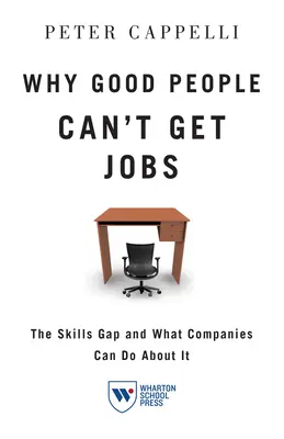 De ce oamenii buni nu pot obține locuri de muncă: Decalajul de competențe și ce pot face companiile în această privință - Why Good People Can't Get Job: The Skills Gap and What Companies Can Do about It