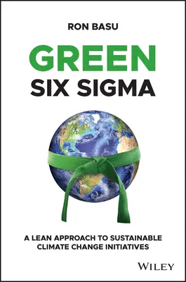 Green Six SIGMA: O abordare Lean a inițiativelor durabile privind schimbările climatice - Green Six SIGMA: A Lean Approach to Sustainable Climate Change Initiatives