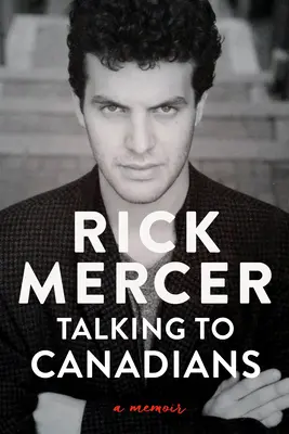 Talking to Canadians: O amintire - Talking to Canadians: A Memoir