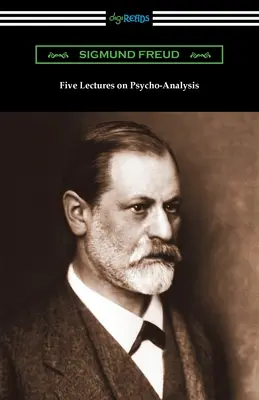 Cinci prelegeri de psihanaliză - Five Lectures on Psycho-Analysis
