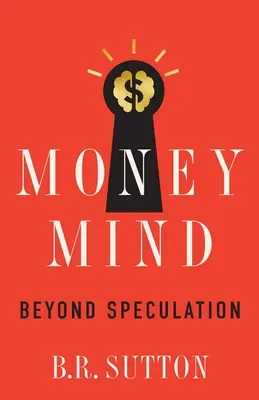 Mintea banilor: dincolo de speculații - Money Mind: Beyond Speculation