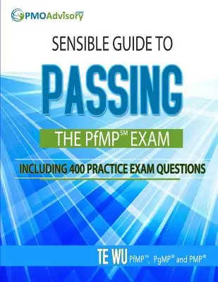 Ghidul sensibil pentru promovarea examenului PfMP SM: inclusiv 400 de întrebări practice pentru examene - Sensible Guide to Passing the PfMP SM Exam: Including 400 Practice Exams Questions