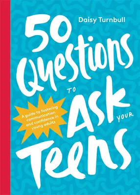 50 de întrebări pe care să le pui adolescenților tăi: Un ghid pentru încurajarea comunicării și a încrederii în sine la tinerii adulți - 50 Questions to Ask Your Teens: A Guide to Fostering Communication and Confidence in Young Adults