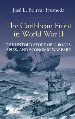 Frontul din Caraibe în Al Doilea Război Mondial - The Caribbean Front in World War II