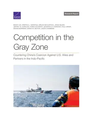 Concurența în zona gri: Contracararea coerciției Chinei împotriva aliaților și partenerilor SUA din Indo-Pacific - Competition in the Gray Zone: Countering China's Coercion Against U.S. Allies and Partners in the Indo-Pacific