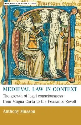 Legea medievală în context: Creșterea conștiinței juridice de la Magna Carta la revolta țăranilor - Medieval Law in Context: The Growth of Legal Consciousness from Magna Carta to the Peasants' Revolt