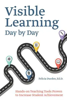 Învățarea vizibilă zi de zi: Instrumente de predare hands-on dovedite a crește randamentul elevilor - Visible Learning Day by Day: Hands-On Teaching Tools Proven to Increase Student Achievement