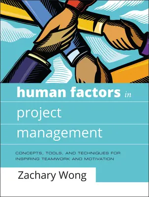 Factorii umani în managementul proiectelor: Concepte, instrumente și tehnici pentru inspirarea muncii în echipă și a motivației - Human Factors in Project Management: Concepts, Tools, and Techniques for Inspiring Teamwork and Motivation