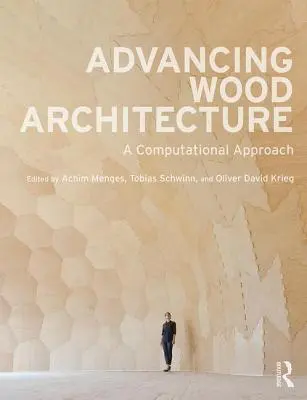 Avansarea arhitecturii lemnului: O abordare computațională - Advancing Wood Architecture: A Computational Approach