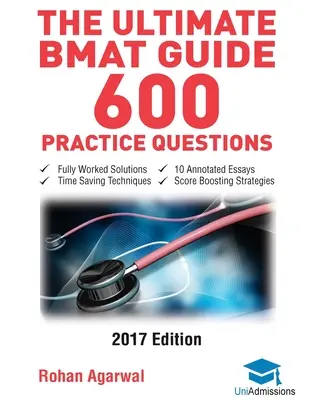 Ghidul suprem BMAT - 600 de întrebări practice: Soluții complet lucrate, tehnici de economisire a timpului, strategii de creștere a scorului, 10 eseuri adnotate, 2017 - The Ultimate BMAT Guide - 600 Practice Questions: Fully Worked Solutions, Time Saving Techniques, Score Boosting Strategies, 10 Annotated Essays, 2017