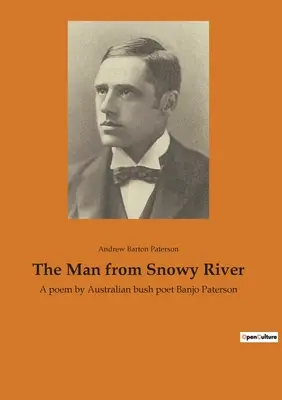 Omul din Snowy River: Un poem al poetului australian Banjo Paterson - The Man from Snowy River: A poem by Australian bush poet Banjo Paterson