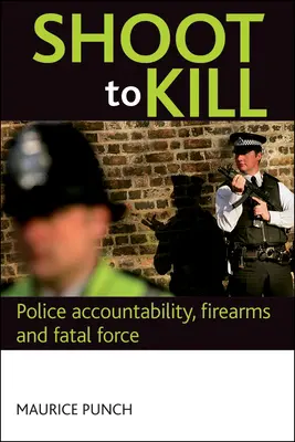 Împușcă pentru a ucide: Răspunderea poliției, armele de foc și forța fatală - Shoot to Kill: Police Accountability, Firearms and Fatal Force