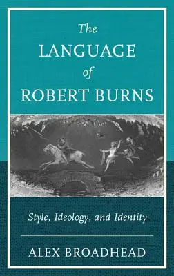 Limba lui Robert Burns: Stil, ideologie și identitate - The Language of Robert Burns: Style, Ideology, and Identity