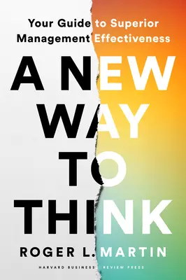 Un nou mod de a gândi: Ghidul dumneavoastră pentru o eficacitate superioară în management - A New Way to Think: Your Guide to Superior Management Effectiveness