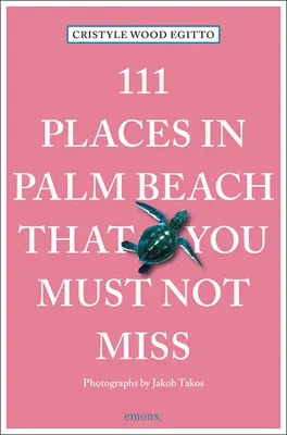 111 locuri din Palm Beach pe care nu trebuie să le ratați: 111 locuri/magazine - 111 Places in Palm Beach That You Must Not Miss: 111 Places/Shops