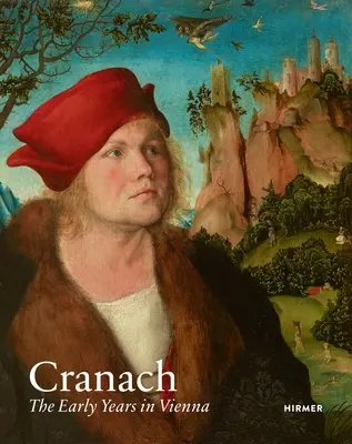 Cranach: primii ani la Viena - Cranach: The Early Years in Vienna