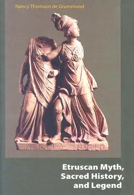 Mitul etrusc, istoria sacră și legenda - Etruscan Myth, Sacred History, and Legend