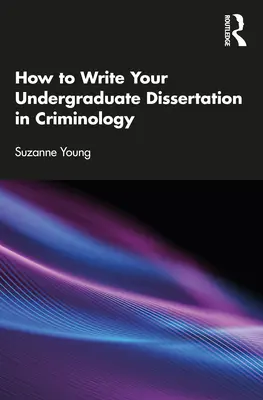 Cum să vă scrieți teza de licență în criminologie - How to Write Your Undergraduate Dissertation in Criminology