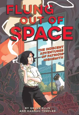 Flung Out of Space: Inspirat de aventurile indecente ale Patriciei Highsmith - Flung Out of Space: Inspired by the Indecent Adventures of Patricia Highsmith