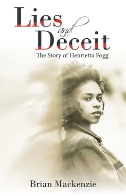 Lies and Deceit: The Story of Henrietta Fogg (Minciuni și înșelăciune: Povestea Henriettei Fogg) - Lies and Deceit: The Story of Henrietta Fogg