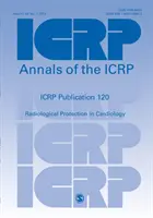 Publicația ICRP 120 - Protecția radiologică în cardiologie - ICRP Publication 120 - Radiological Protection in Cardiology