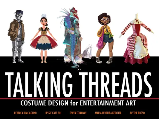 Talking Threads: Design de costume pentru arta divertismentului - Talking Threads: Costume Design for Entertainment Art