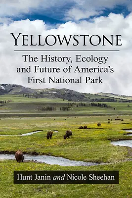 Yellowstone: Istoria, ecologia și viitorul primului parc național al Americii - Yellowstone: The History, Ecology and Future of America's First National Park