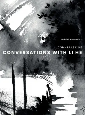 Conversații cu Li He: Comhr Le L H - Conversations with Li He: Comhr Le L H