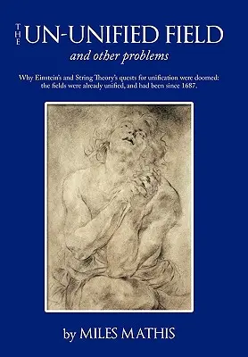 The Un-unified Field: și alte probleme - The Un-unified Field: and other problems