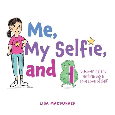 Eu, Selfie-ul meu și eu: Descoperirea și îmbrățișarea unei adevărate iubiri de sine - Me, My Selfie, and I: Discovering and Embracing a True Love of Self