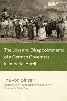 Bucuriile și dezamăgirile unei guvernante germane în Brazilia imperială - The Joys and Disappointments of a German Governess in Imperial Brazil