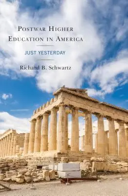 Învățământul superior postbelic în America: Doar ieri - Postwar Higher Education in America: Just Yesterday