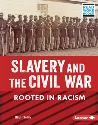 Sclavia și războiul civil: înrădăcinate în rasism - Slavery and the Civil War: Rooted in Racism