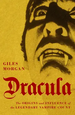 Dracula: Originile și influența legendarului conte vampir - Dracula: The Origins and Influence of the Legendary Vampire Count