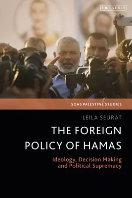 Politica externă a Hamas: Ideologie, luare de decizii și supremație politică - The Foreign Policy of Hamas: Ideology, Decision Making and Political Supremacy