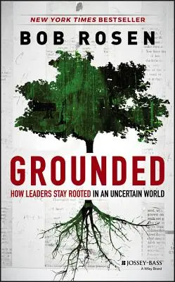 Grounded: Cum rămân înrădăcinați liderii într-o lume nesigură - Grounded: How Leaders Stay Rooted in an Uncertain World