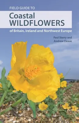 Ghid de teren pentru florile sălbatice de coastă din Marea Britanie, Irlanda și nord-vestul Europei - Field Guide to Coastal Wildflowers of Britain, Ireland and Northwest Europe