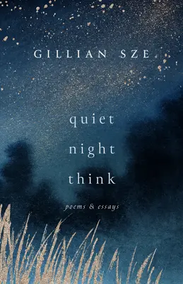 O noapte liniștită gândește: Poezii și eseuri - Quiet Night Think: Poems & Essays