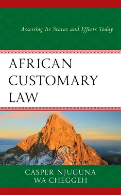 Dreptul cutumiar african: Evaluarea statutului și a efectelor sale actuale - African Customary Law: Assessing Its Status and Effects Today
