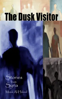 Vizitatorul amurgului: Povestiri din Siria - The Dusk Visitor: Stories from Syria