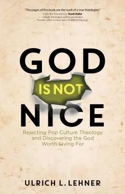 Dumnezeu nu este drăguț: Respingerea teologiei culturii pop și descoperirea Dumnezeului pentru care merită să trăiești - God Is Not Nice: Rejecting Pop Culture Theology and Discovering the God Worth Living for