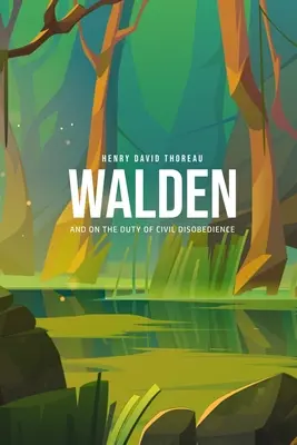 Walden și On the Duty of Civil Disobedience - Walden, and On the Duty of Civil Disobedience