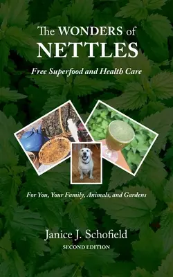 Minunile urzicilor: Un „superaliment” gratuit și îngrijire a sănătății pentru tine, animale de companie și grădini - The Wonders of Nettles: Free 'Superfood' and Health Care for You, Pets, and Gardens
