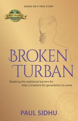 Broken Turban: Ruperea barierelor tradiționale pentru indo-canadieni pentru generațiile viitoare - Broken Turban: Breaking the traditional barriers for Indo-Canadians for generations to come